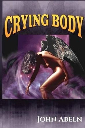 Crying Body John Abeln 9781537398938