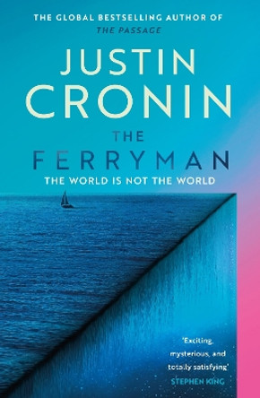 The Ferryman: The Brand New Epic from the Visionary Bestseller of The Passage Trilogy Justin Cronin 9781409182085