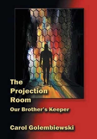 The Projection Room: Our Brother's Keeper Carol Golembiewski 9781458219534