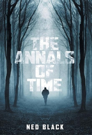 The Annals of Time Ned Black 9781525530388