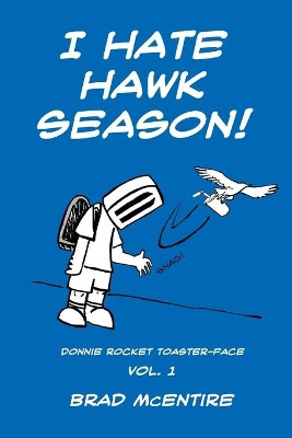 I Hate Hawk Season! by Brad McEntire