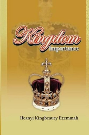 Kingdom Importance Ifeanyi Kingbeauty Ezemmah 9781470190897