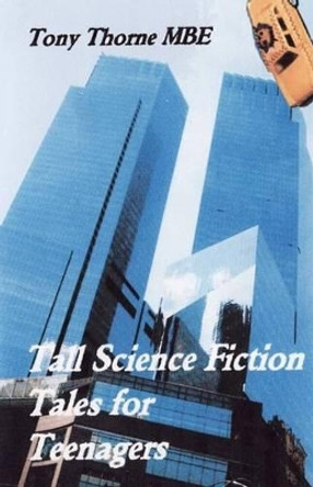 Tall Science Fiction Tales for Teenagers Tony Thorne Mbe 9781463502539