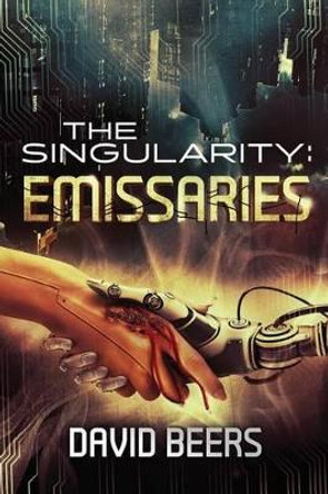 The Singularity: Emissaries David Beers 9781511639651