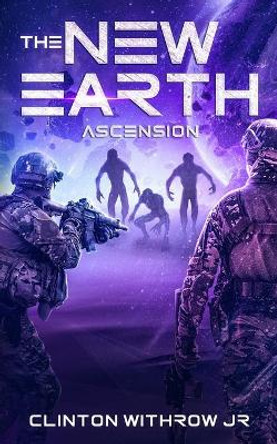 The New Earth: Ascension Clinton Withrow, Jr 9781689769662