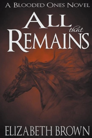 All That Remains Elizabeth Brown 9781386179757
