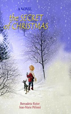 The Secret of Christmas by Bernadette G Reiter