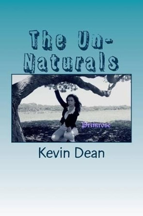 The Un-Naturals: Willow's Creek School For The Unaturally Gifted Kevin Dean 9781512339932