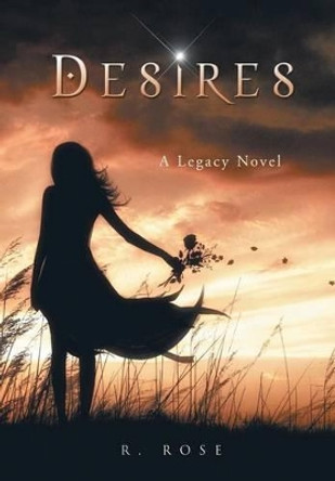 Desires: A Legacy Novel Roxanna Rose 9780998280103