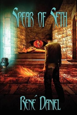 Spear of Seth by Rene Daniel