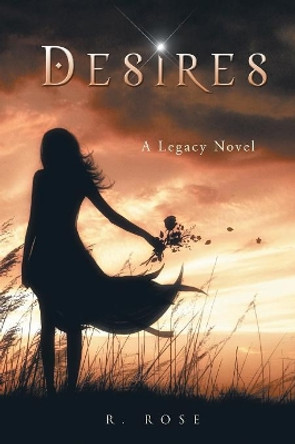 Desires: A Legacy Novel Roxanna Rose 9780998280110