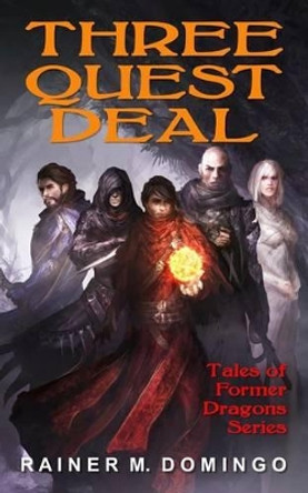 Three Quest Deal: Tales of Former Dragons Rainer M Domingo 9781512344325