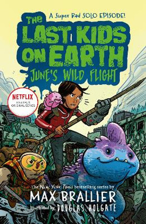 The Last Kids on Earth: June's Wild Flight (The Last Kids on Earth) Max Brallier 9780008587482