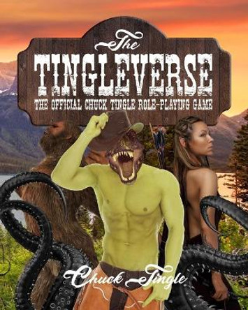 The Tingleverse: The Official Chuck Tingle Role-Playing Game Chuck Tingle 9781689960670