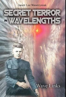 Secret Terror: In Wavelengths - Wave Links Janett Lee Wawrzyniak 9781460204085