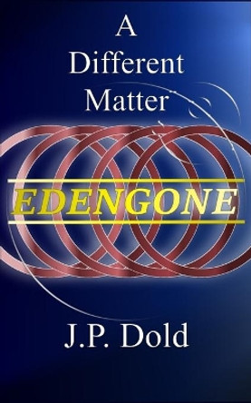 Edengone: A Different Matter J P Dold 9780998285528