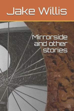 Mirrorside and other stories Jake Willis 9781080875528