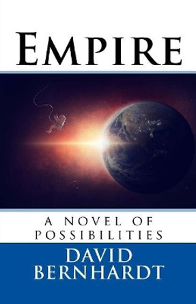 Empire: A Novel of Possibilities David F Bernhardt 9781386596172