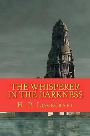 The Whisperer in the Darkness H P Lovecraft 9781450562829