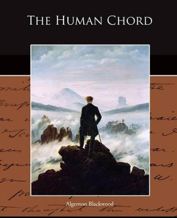 The Human Chord Algernon Blackwood 9781438521428