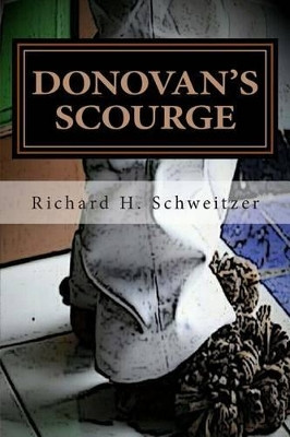 Donovan's Scourge by Richard H Schweitzer