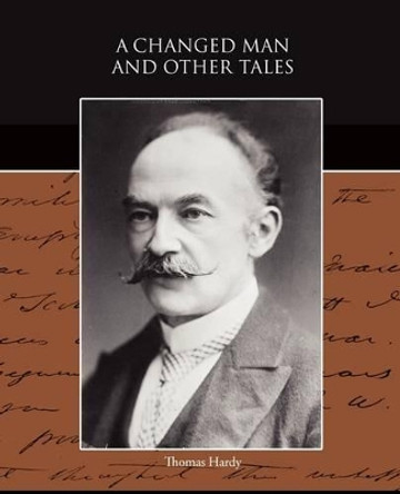 A Changed Man and Other Tales Thomas Hardy 9781438521671