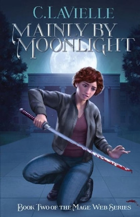 Mainly by Moonlight: Book Two of the Mage Web Series C Lavielle 9780998326016