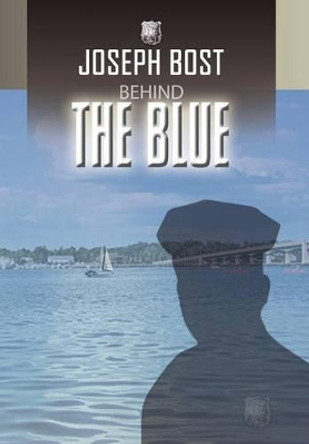 Behind the Blue Joseph Bost 9781441508416