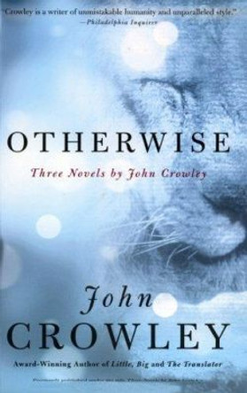 Otherwise: Three Novels by John Crowley John Crowley 9780060937928