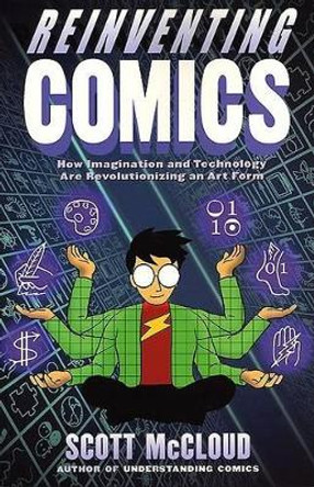 Reinventing Comics: How Imagination And Technology Are Revolutionizing An Art Form Scott McCloud 9780060953508
