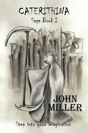 Caterithina Saga Book I by John Miller