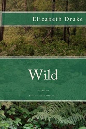 Wild: the journey Elizabeth Drake 9781508677581