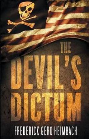 The Devil's Dictum Frederick Gero Heimbach 9780996797405