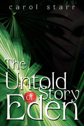 The Untold Story Of Eden Carol Starr 9781434320155