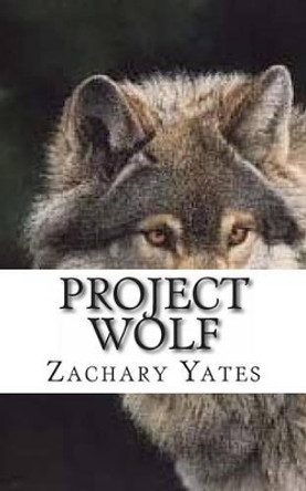 Project Wolf: A Blue Moon Series Short Story Zachary Matthew Yates 9781481234849