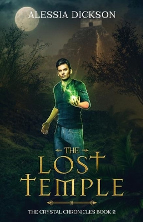 The Lost Temple Alessia Dickson 9781525558276