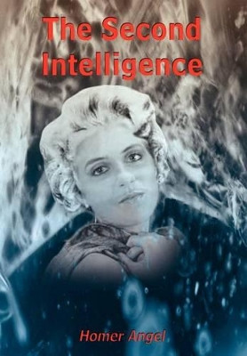 The Second Intelligence by Homer Angel
