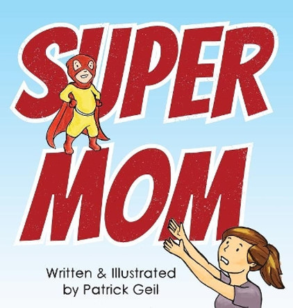 Supermom Patrick Geil 9780999862926