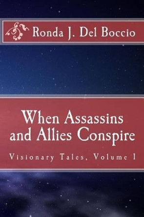 When Assassins and Allies Conspire by Ronda J Del Boccio