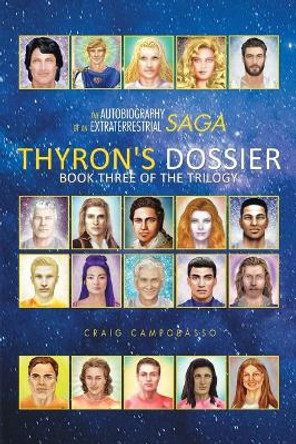 The Autobiography of an Extraterrestrial Saga: Thyron's Dossier Craig Campobasso 9781524616533