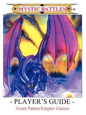 Mystic Battles - Player's Guide by G.W. Patton