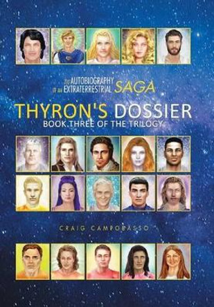 The Autobiography of an Extraterrestrial Saga: Thyron's Dossier Craig Campobasso 9781524616540