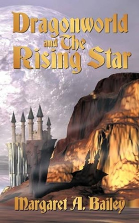 Dragonworld and The Rising Star by Margaret A. Bailey
