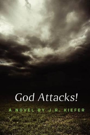 God Attacks! J R Kiefer 9781481272940