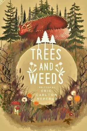 Trees And Weeds Amy Lorraine Silenieks-Rogers 9780998383804