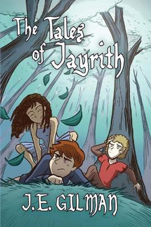 The Tales of Jayrith J E Gilman 9781482537468