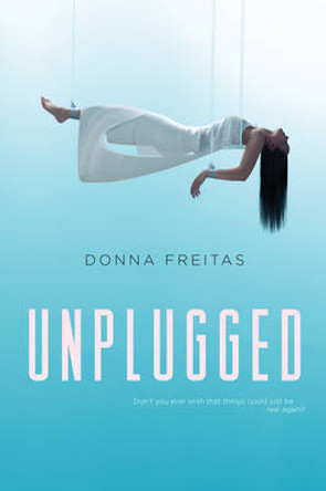 Unplugged Donna Freitas 9780062118615