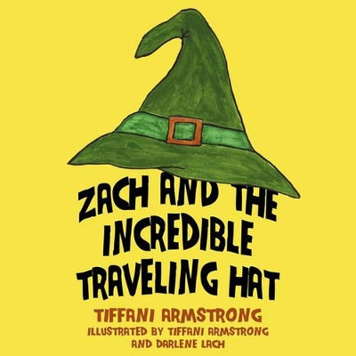 Zach and the Incredible Traveling Hat by Tiffani Armstrong