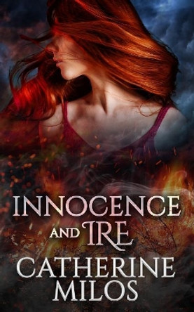 Innocence and Ire Catherine Milos 9780994762986