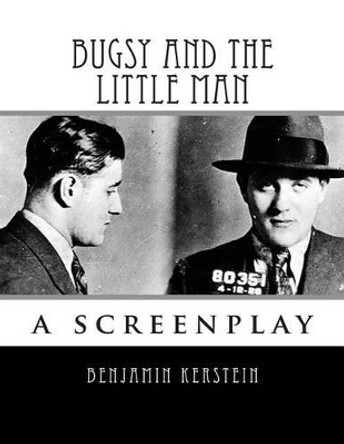 Bugsy and the Little Man: a screenplay Benjamin Kerstein 9781481283342